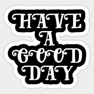 Make it a Great One! Sticker